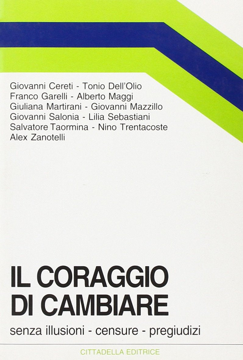 Il coraggio di cambiare. Senza illusioni, censure, pregiudizi (Orizzonti nuovi) Religion & Esotericism