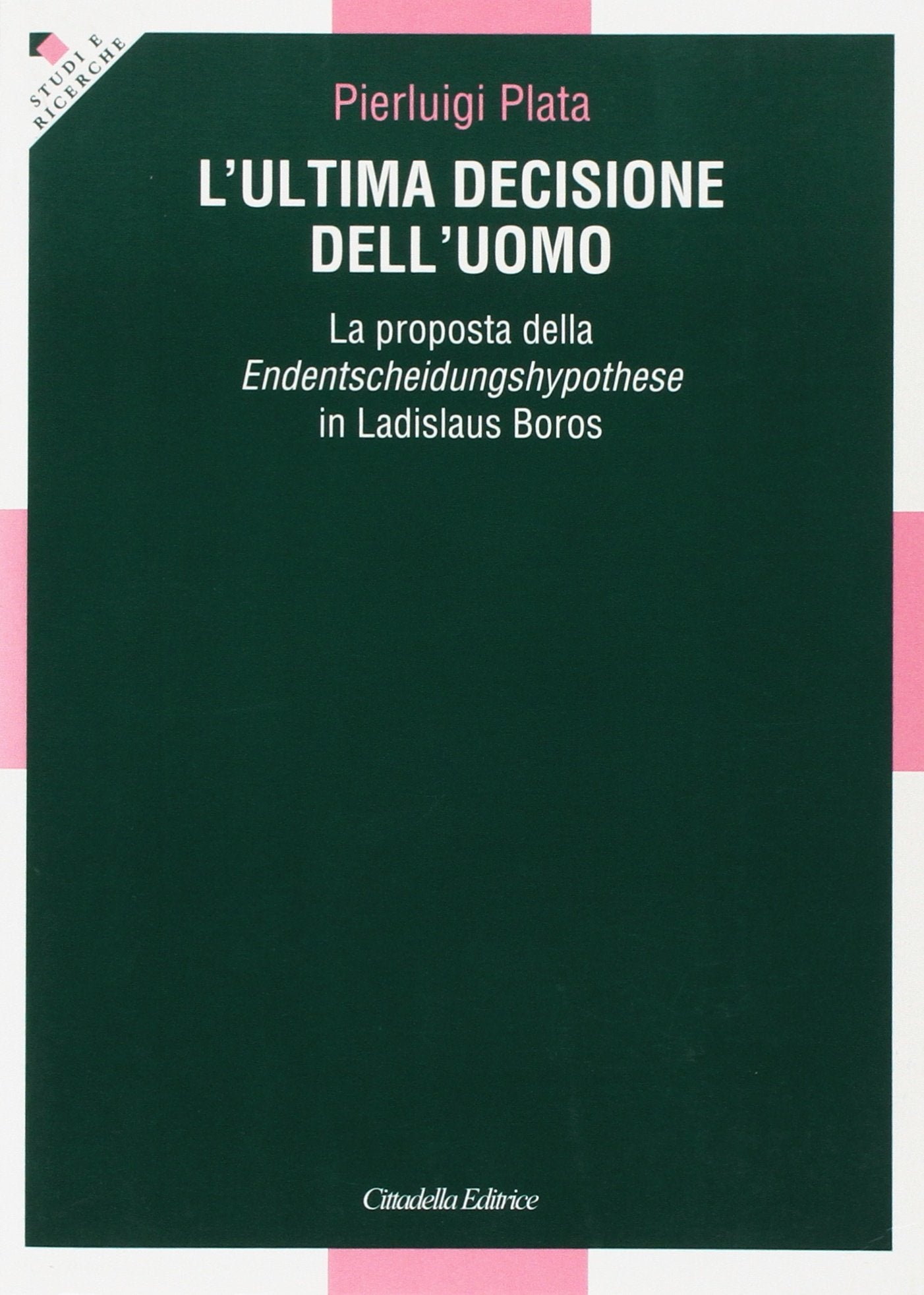 L'ultima decisione dell'uomo. La proposta della Endentscheidungshypothese in Ladislaus Boros Religion & Esotericism