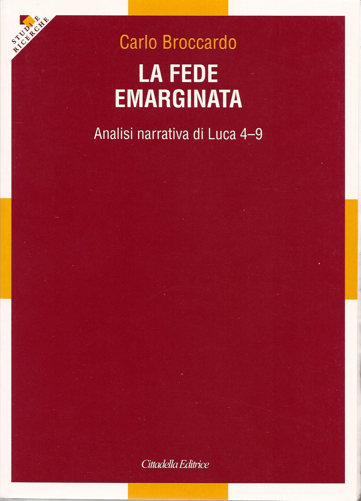 La fede emarginata. Analisi narrativa di Luca 4-9 (Studi e ricerche) Religion & Esotericism