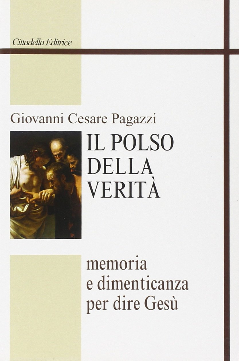 Il polso della verità. Memoria e dimenticanza per dire Gesù (Studi cristologici) Religion & Esotericism