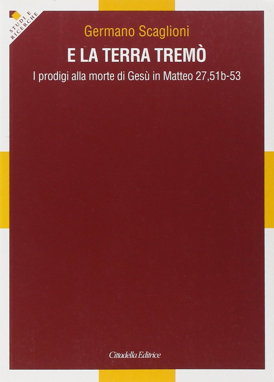 E la terra tremò. I prodigi alla morte di Gesù in Matteo 27,51b-53 (Studi e ricerche) Religion & Esotericism