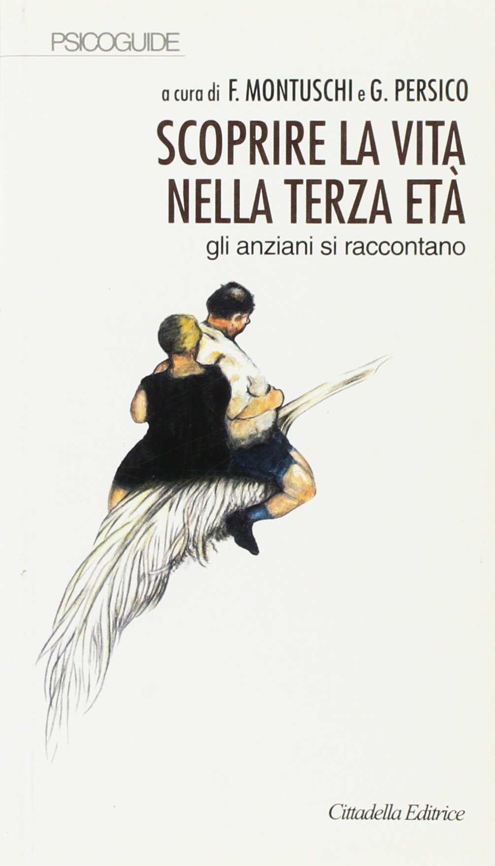 Scoprire la vita nella terza età. Gli anziani si raccontano (Psicoguide) Psychology