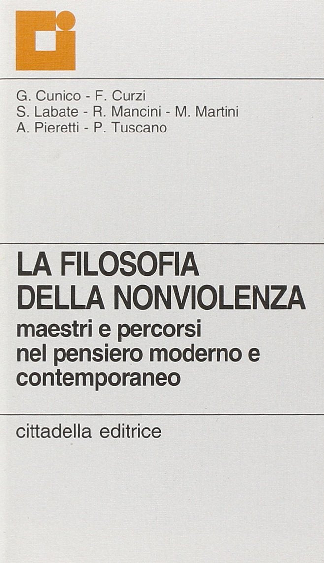 La filosofia della nonviolenza. Maestri e percorsi nel pensiero moderno e contemporaneo (Cittadella incontri) Philosophy