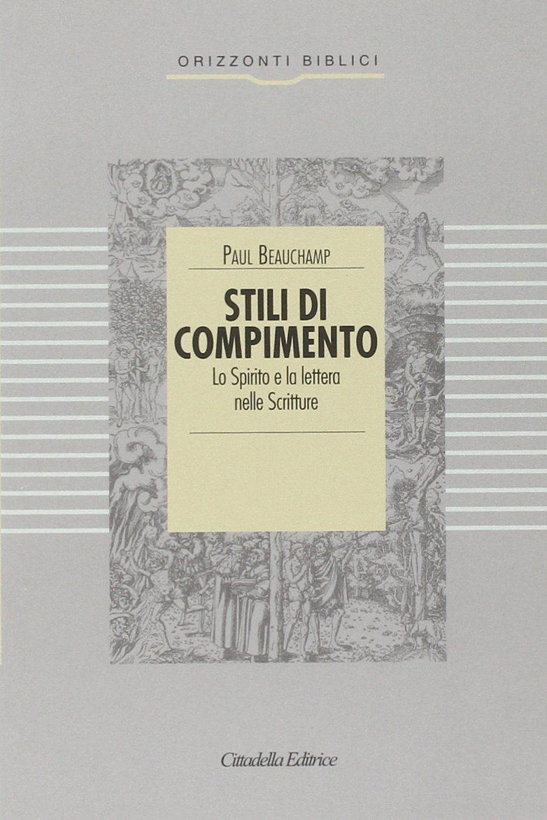 Stili di compimento. Lo spirito e la lettera nelle Scritture (Orizzonti biblici) Religion & Esotericism