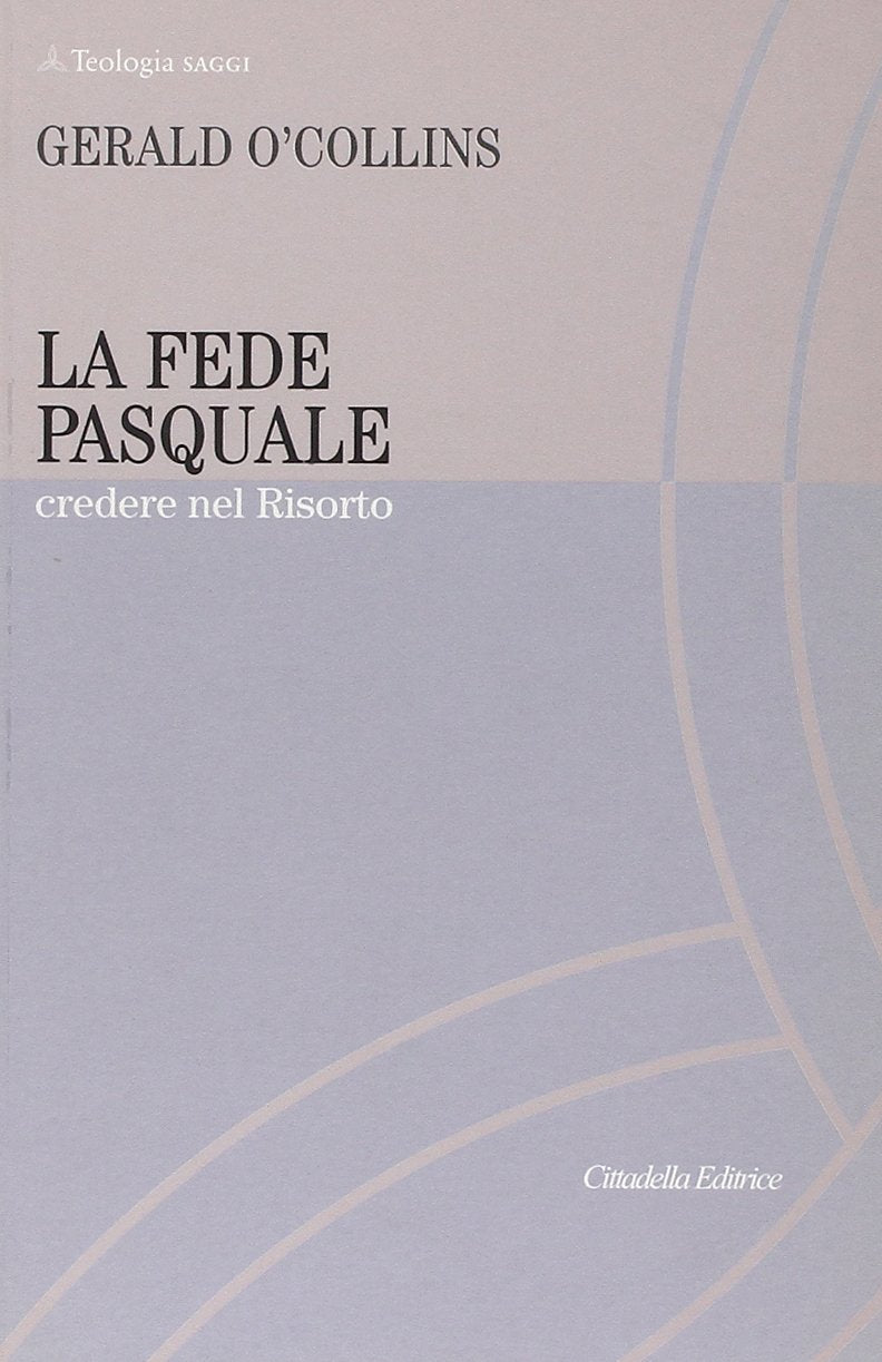 La fede pasquale. Credere nel risorto (Teologia. Saggi) Religion & Esotericism