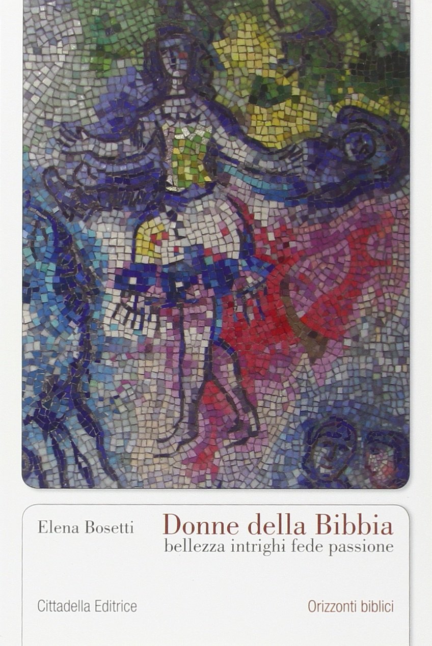 Donne della Bibbia. Bellezza, intrighi, fede, passione Books