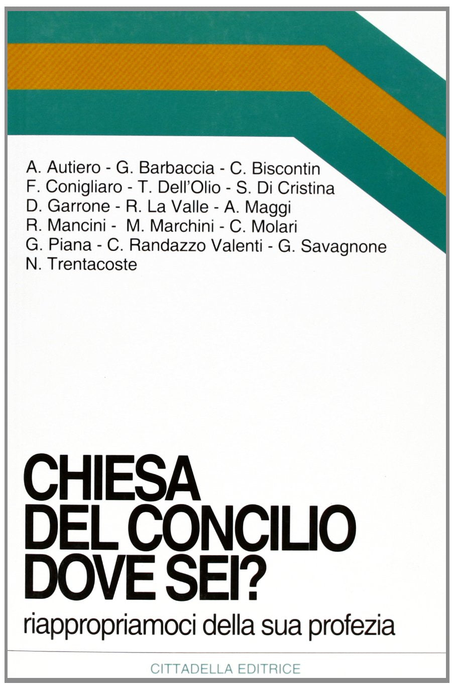 Chiesa del Concilio dove sei? Riappropriamoci della sua profezia (Orizzonti nuovi) Religion & Esotericism