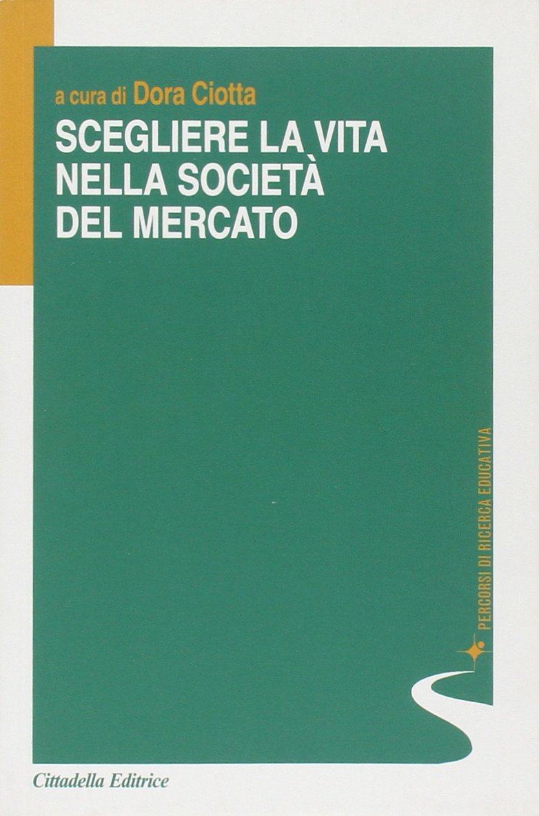 Scegliere la vita nella società del mercato (Percorsi di ricerca educativa) Religion & Esotericism