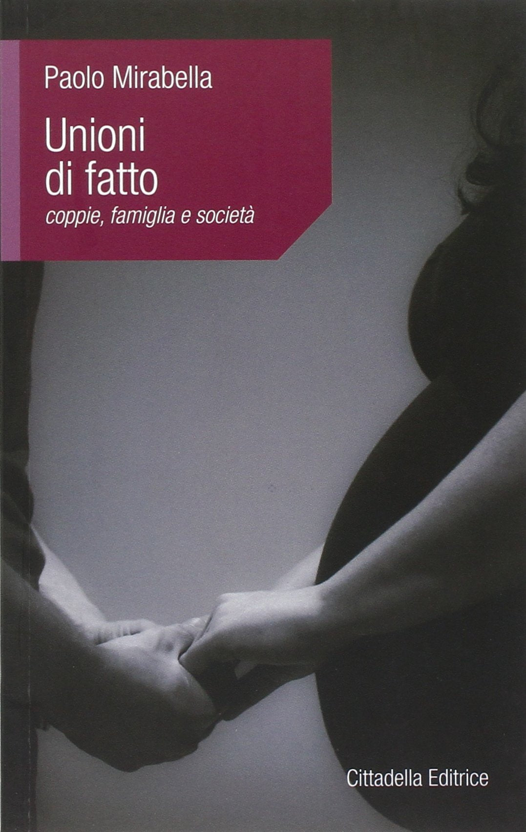 Unioni di fatto. Coppie, famiglia e società (L' etica e i giorni) Partnership & Love