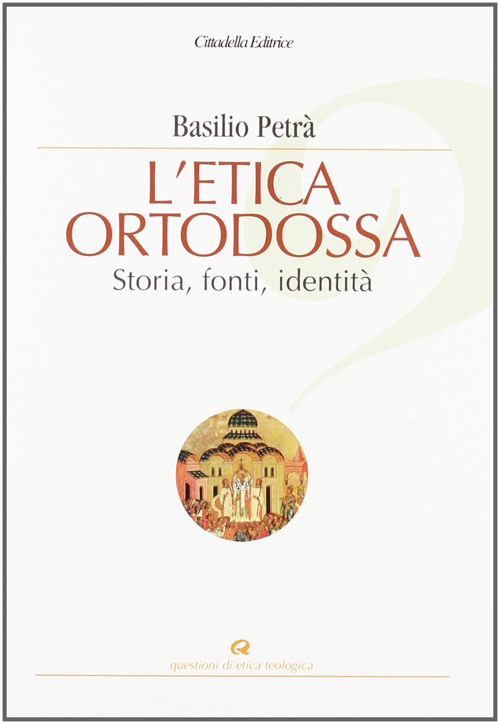 L' etica ortodossa. Storia, fonti, identità Religion & Esotericism