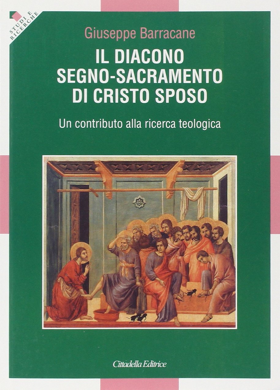 Il diacono. Segno-sacramento di Cristo sposo. Un contributo alla ricerca teologica (Studi e ricerche. Sezione teologica) Religion & Esotericism