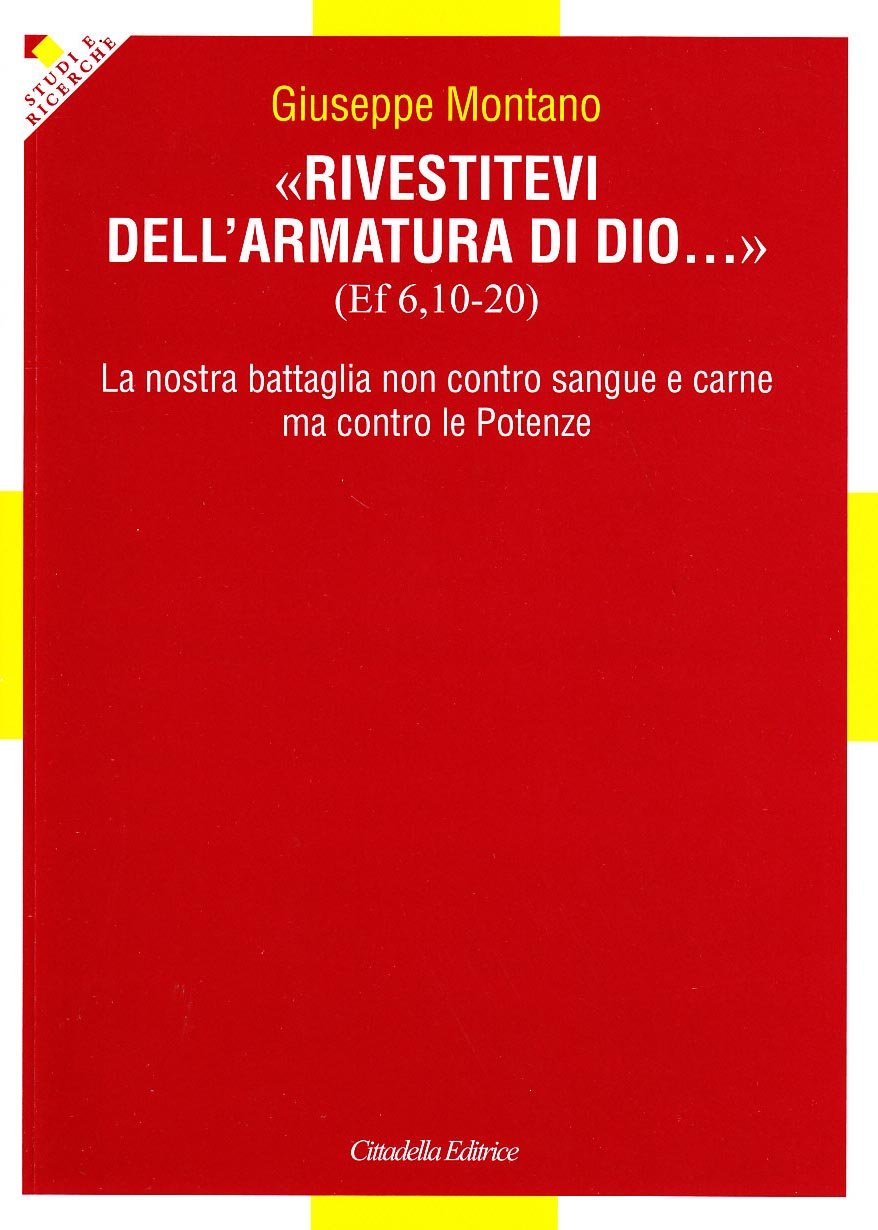 Rivestitevi dell'armatura di Dio... La nostra battaglia non contro sangue e carne ma contro le Potenze (Studi e ricerche. Sez. biblica) Religion & Esotericism