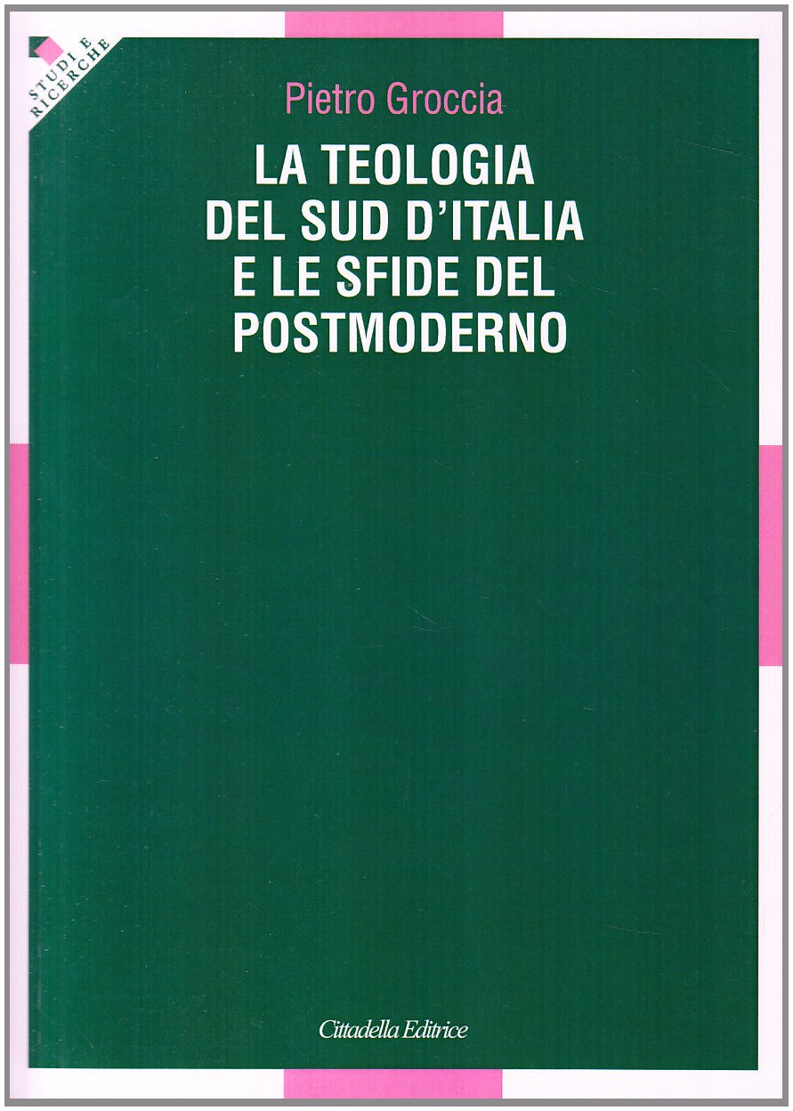 La teologia del sud d'Italia e le sfide del postmoderno (Studi e ricerche. Sezione teologica) Religion & Esotericism
