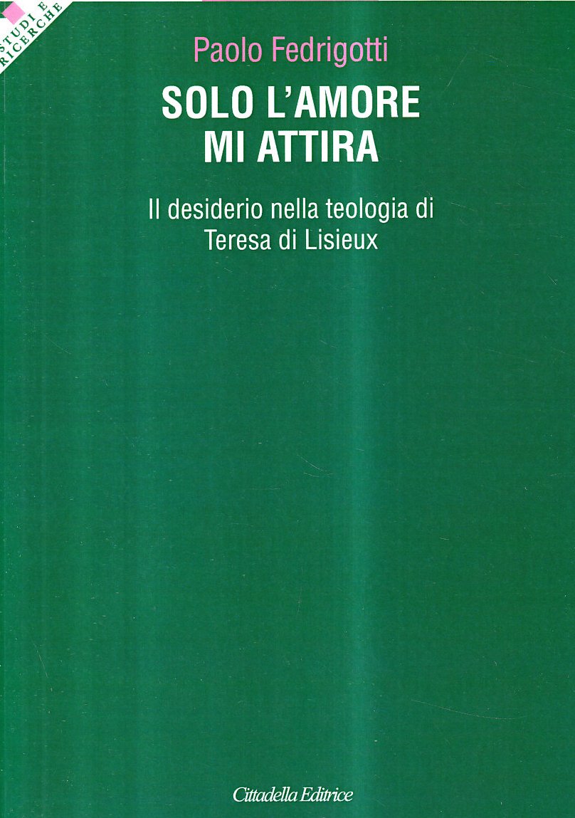 Solo l'amore mi attira. Il desiderio nella teologia di Teresa di Lisieux book