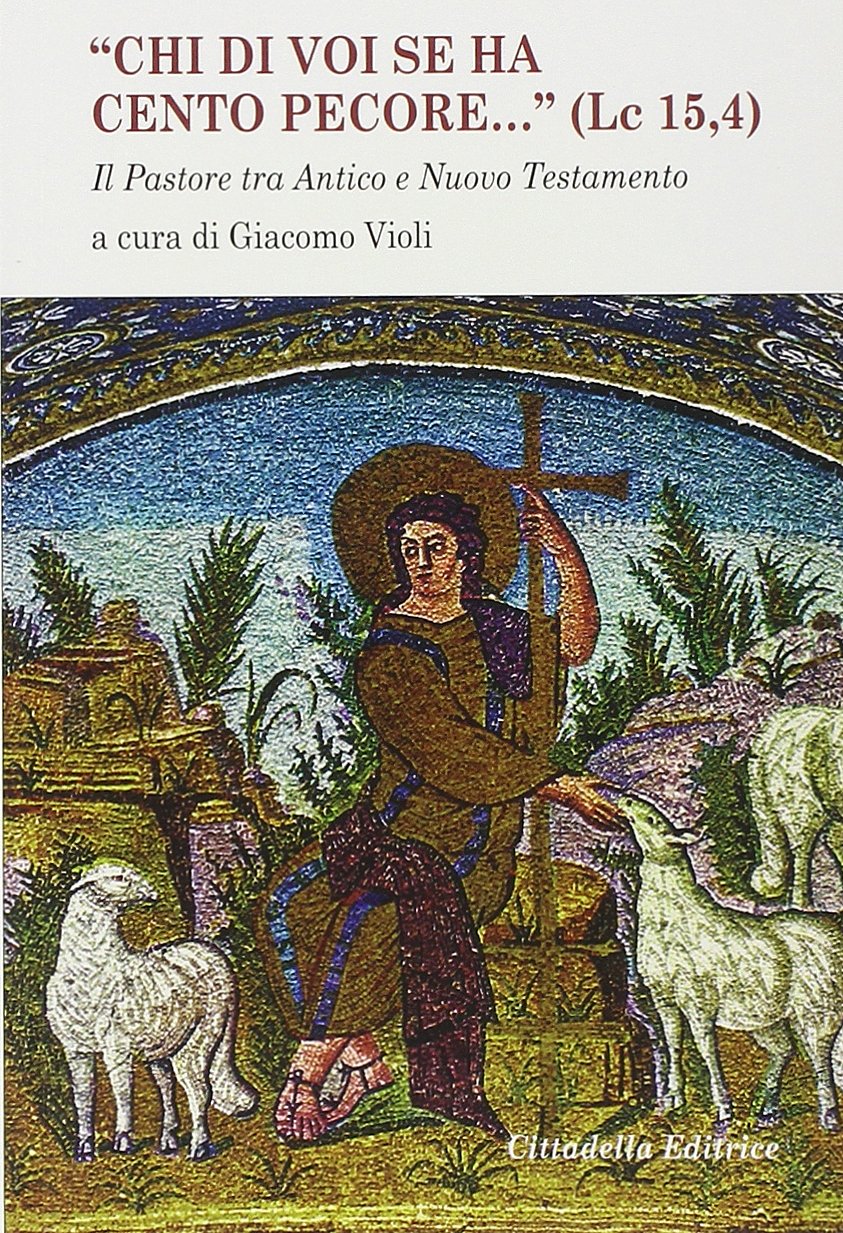 «Chi di voi se ha cento pecore... (LC 15,4)». Il pastore tra Antico e Nuovo Testamento Religion & Esotericism