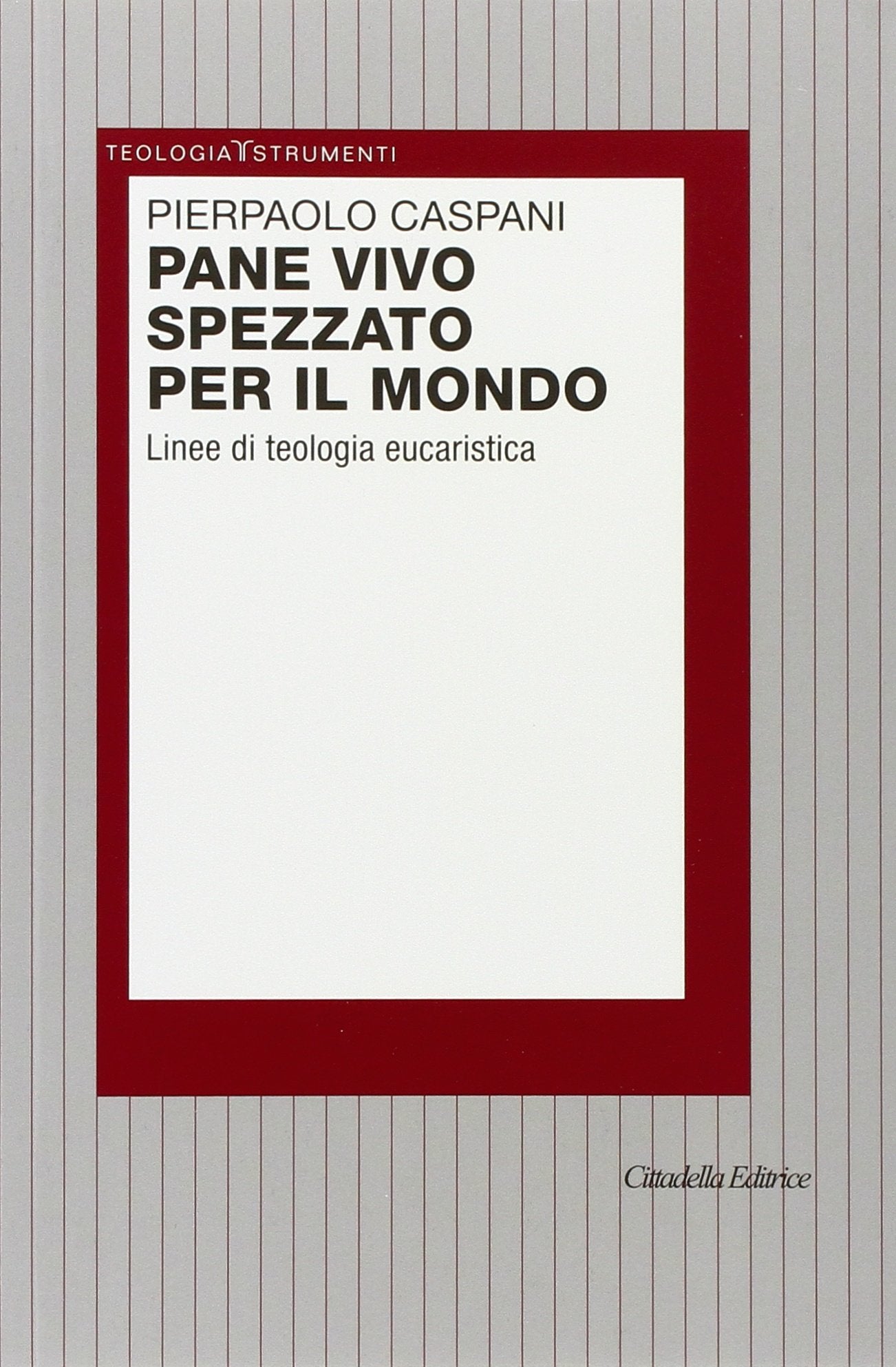 Pane vivo spezzato per il mondo. Linee di teologia eucaristica Religion & Esotericism