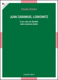 Juan Caramuel Lobkowitz. Il suo ruolo nel dibattito sulla coscienza dubbia (Studi e ricerche. Sezione teologica) Religion & Esotericism