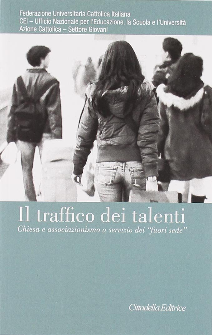Il traffico dei talenti. Chiesa e associazionismo a servizio dei «fuori sede» (Varia) Religion & Esotericism