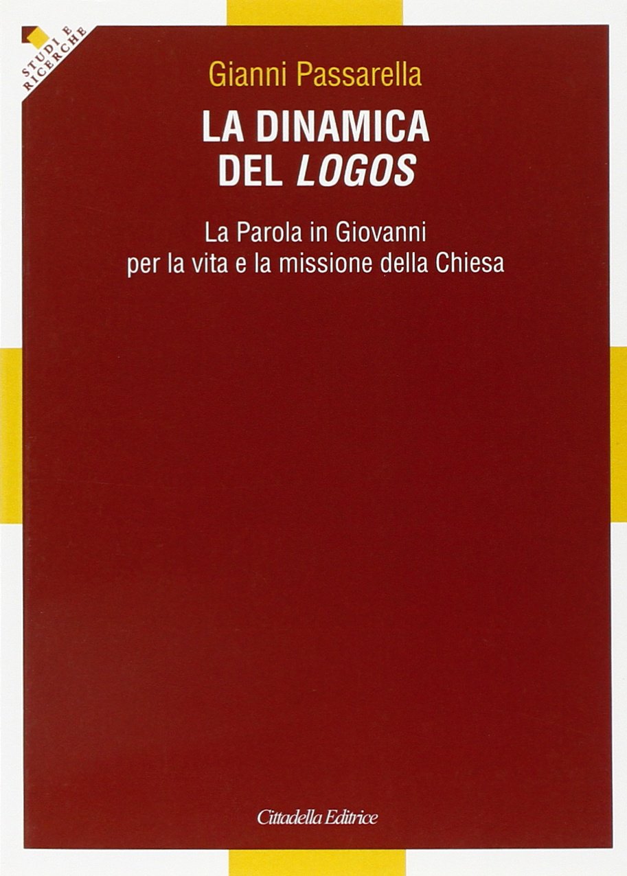 La dinamica del logos. La Parola in Giovanni per la vita e la missione della Chiesa (Studi e ricerche. Sez. biblica) Religion & Esotericism