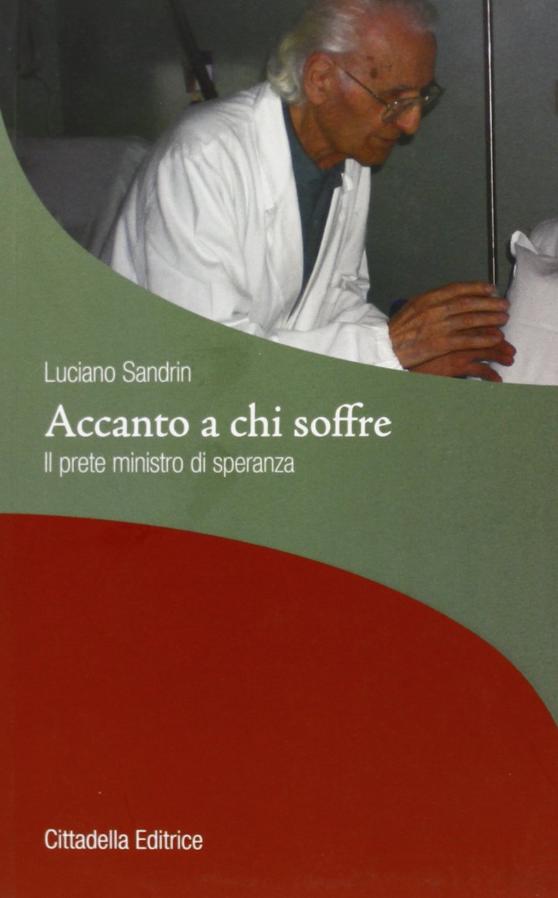 Accanto a chi soffre. Il prete ministro di speranza Religion & Esotericism