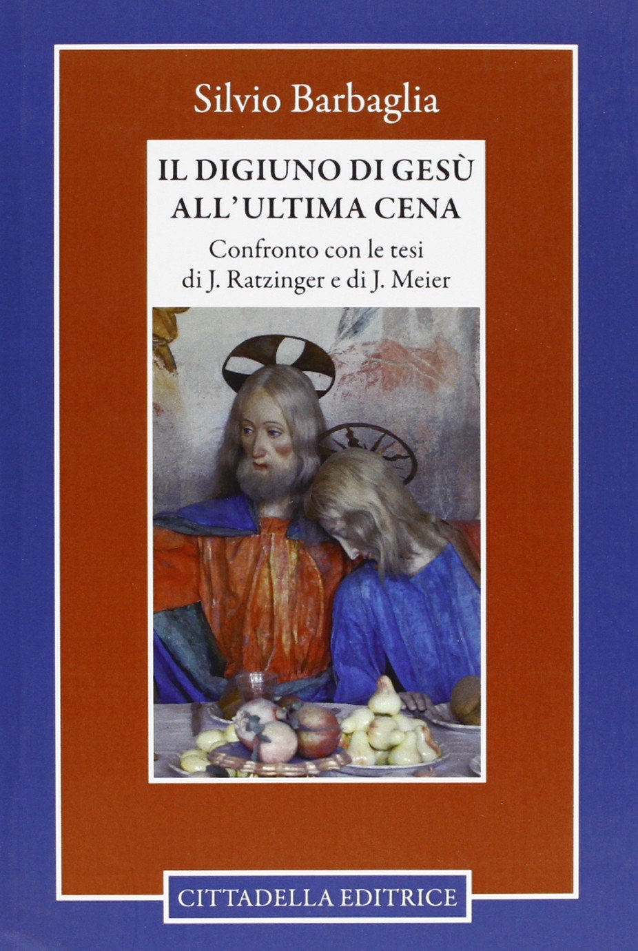 Il digiuno di Gesù all'ultima cena. Confronto con le tesi di J. Ratzinger e di J. Meier Religion & Esotericism