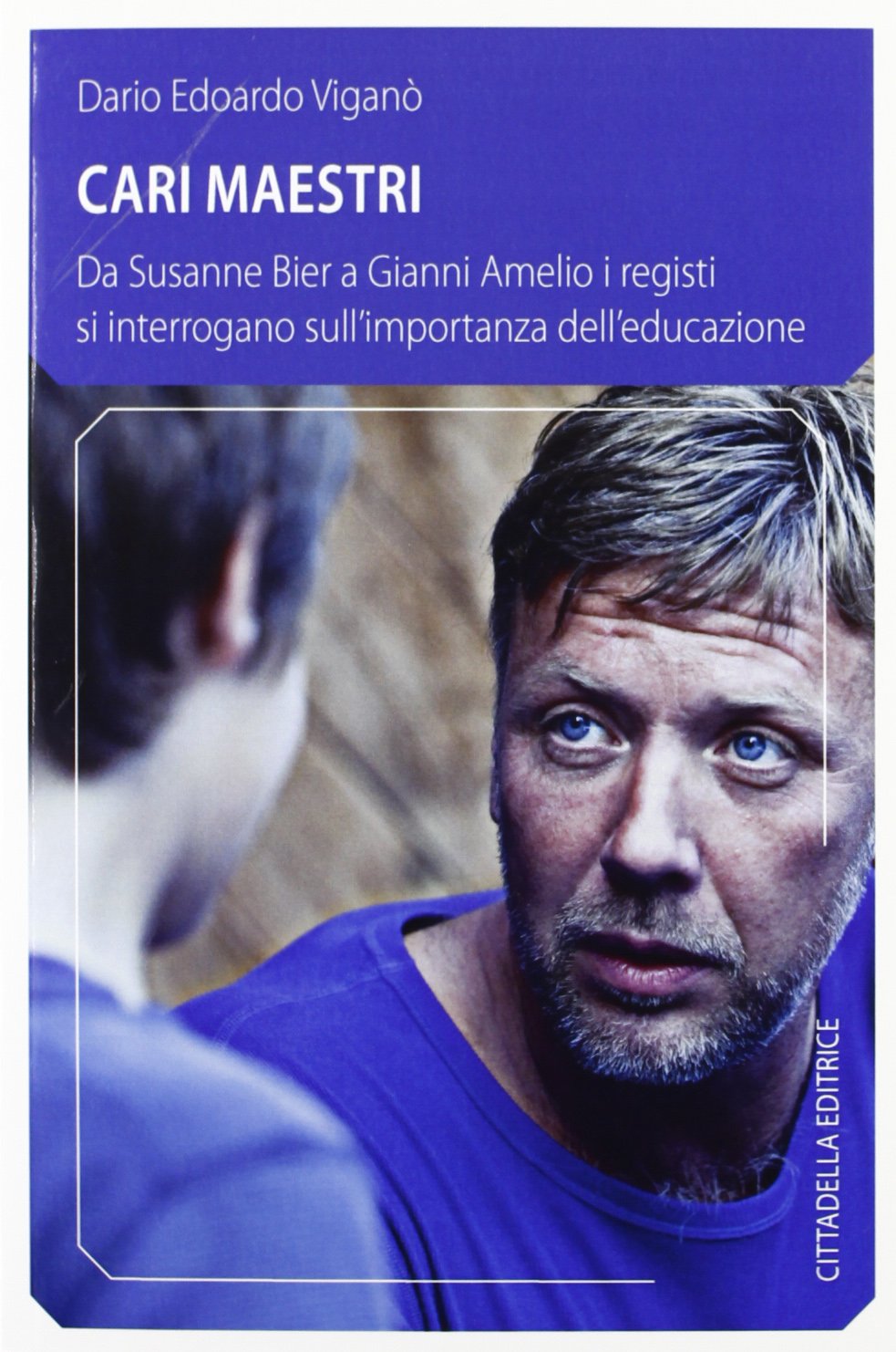 Cari maestri. Da Susanne Bier a Gianni Amelio i registi si interrogano sull'importanza dell'educazione book