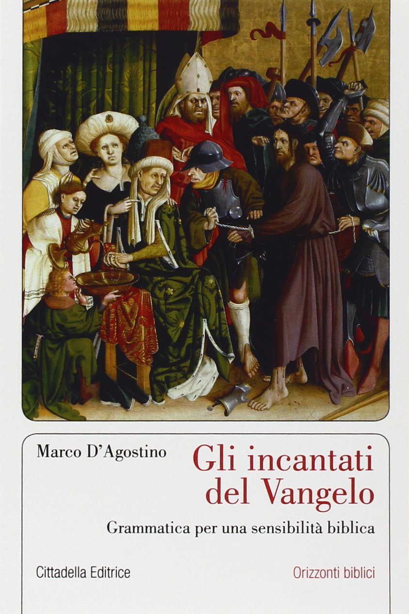 Gli incantati del Vangelo. Grammatica per una sensibilità biblica (Orizzonti biblici) Religion & Esotericism