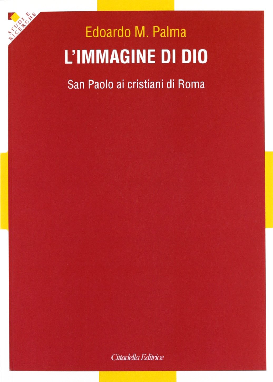 L'immagine di Dio. San Paolo ai cristiani di Roma (Studi e ricerche. Sez. biblica) Religion & Esotericism