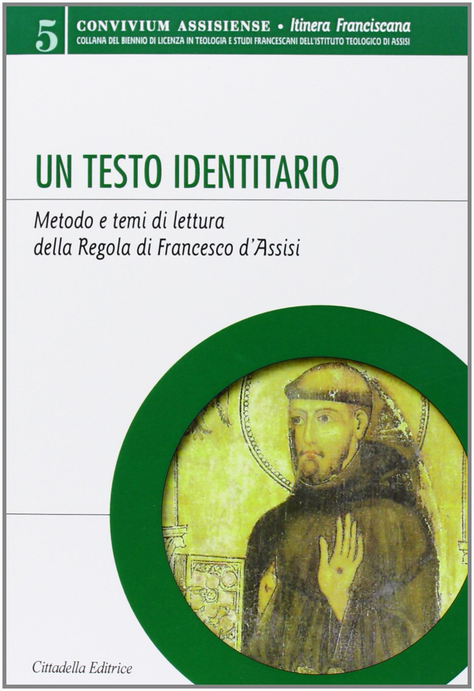 Un testo identitario. Metodo e temi di lettura della Regola di Francesco d'Assisi Religion & Esotericism