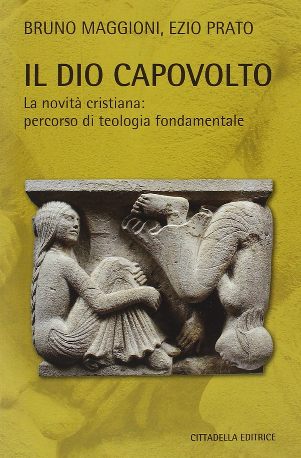 Il Dio capovolto. La novità cristiana. Percorso di teologia fondamentale Religion & Esotericism