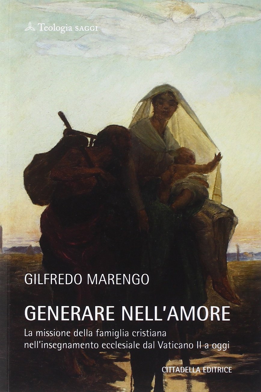 Generare nell'amore. La missione della famiglia cristiana nell'insegnamento ecclesiale dal Vaticano II a oggi Philosophy