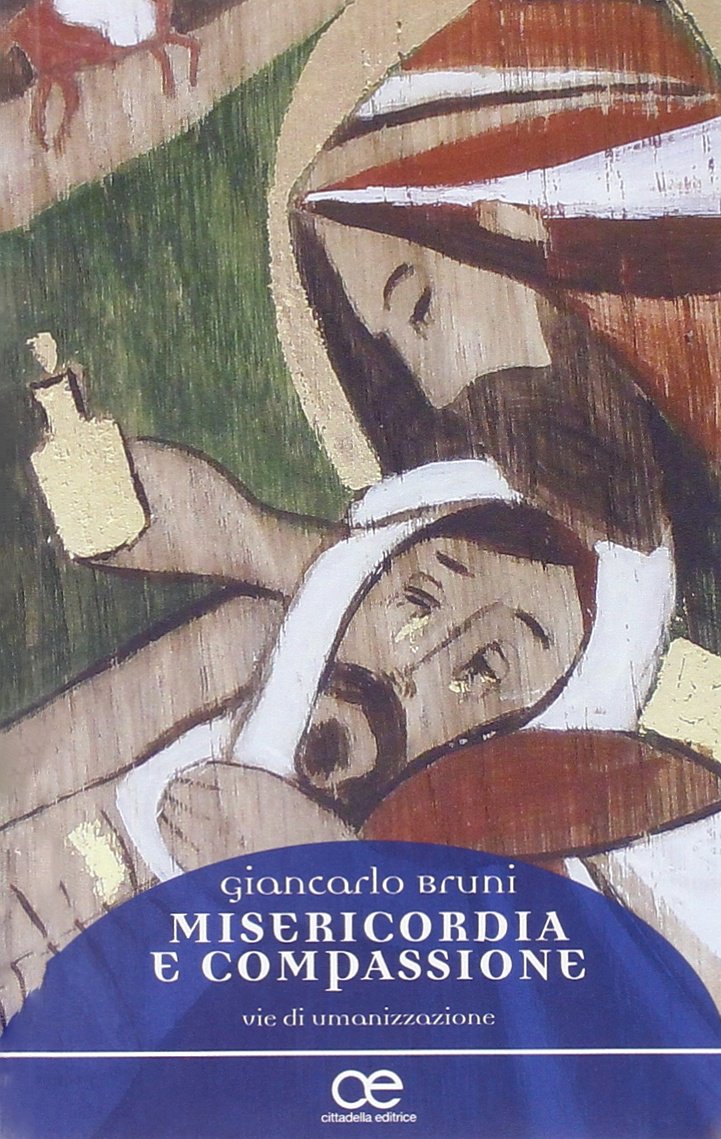 Misericordia e compassione. Vie di umanizzazione book