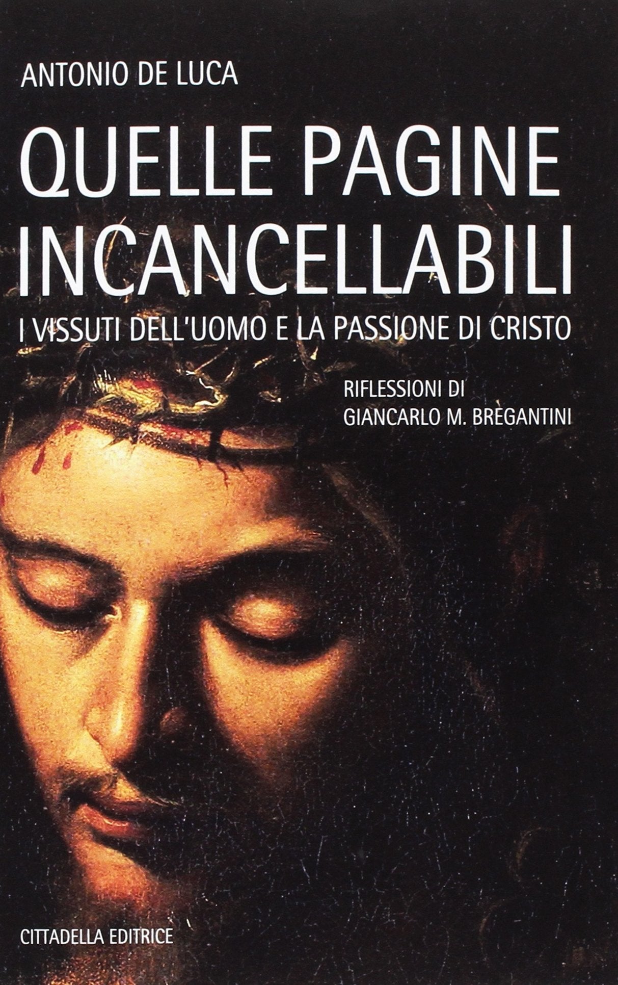Quelle pagine incancellabili. I vissuti dell'uomo e la passione di Cristo Religion & Esotericism