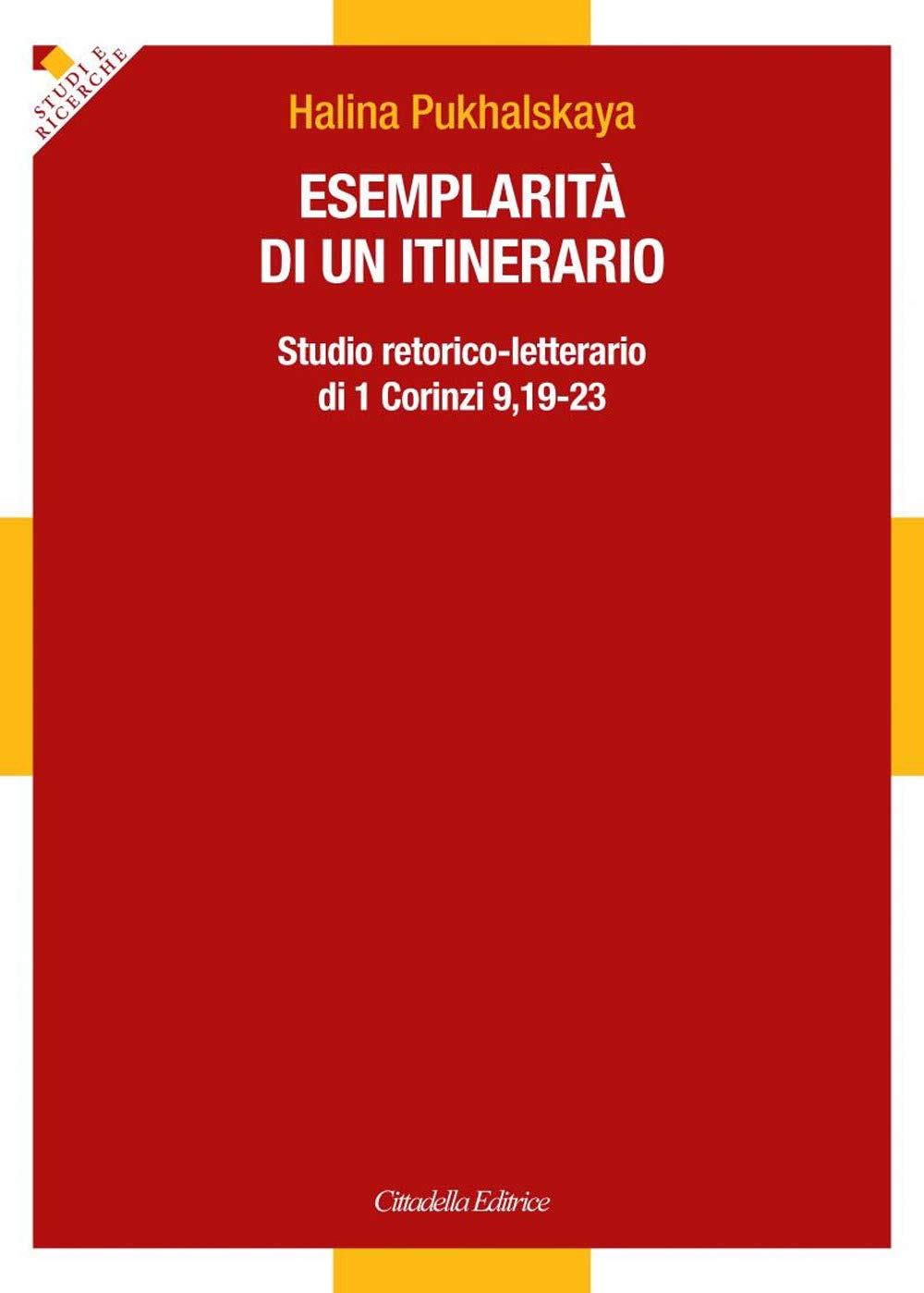 Esemplarità di un itinerario. Studio retorico-letterario di 1 Corinzi 9,19-23 (Studi e ricerche. Sez. biblica, Band 1) Religion & Esotericism