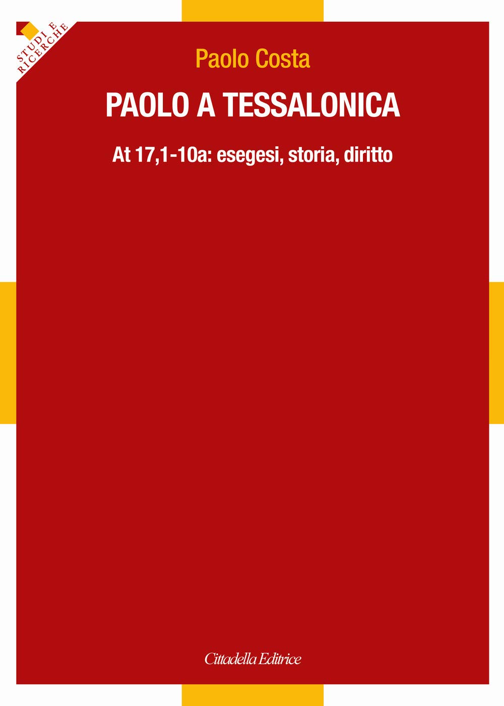 Paolo a Tessalonica. At 17,1-10a: esegesi, storia, diritto (Studi e ricerche. Sez. biblica, Band 1) Religion & Esotericism