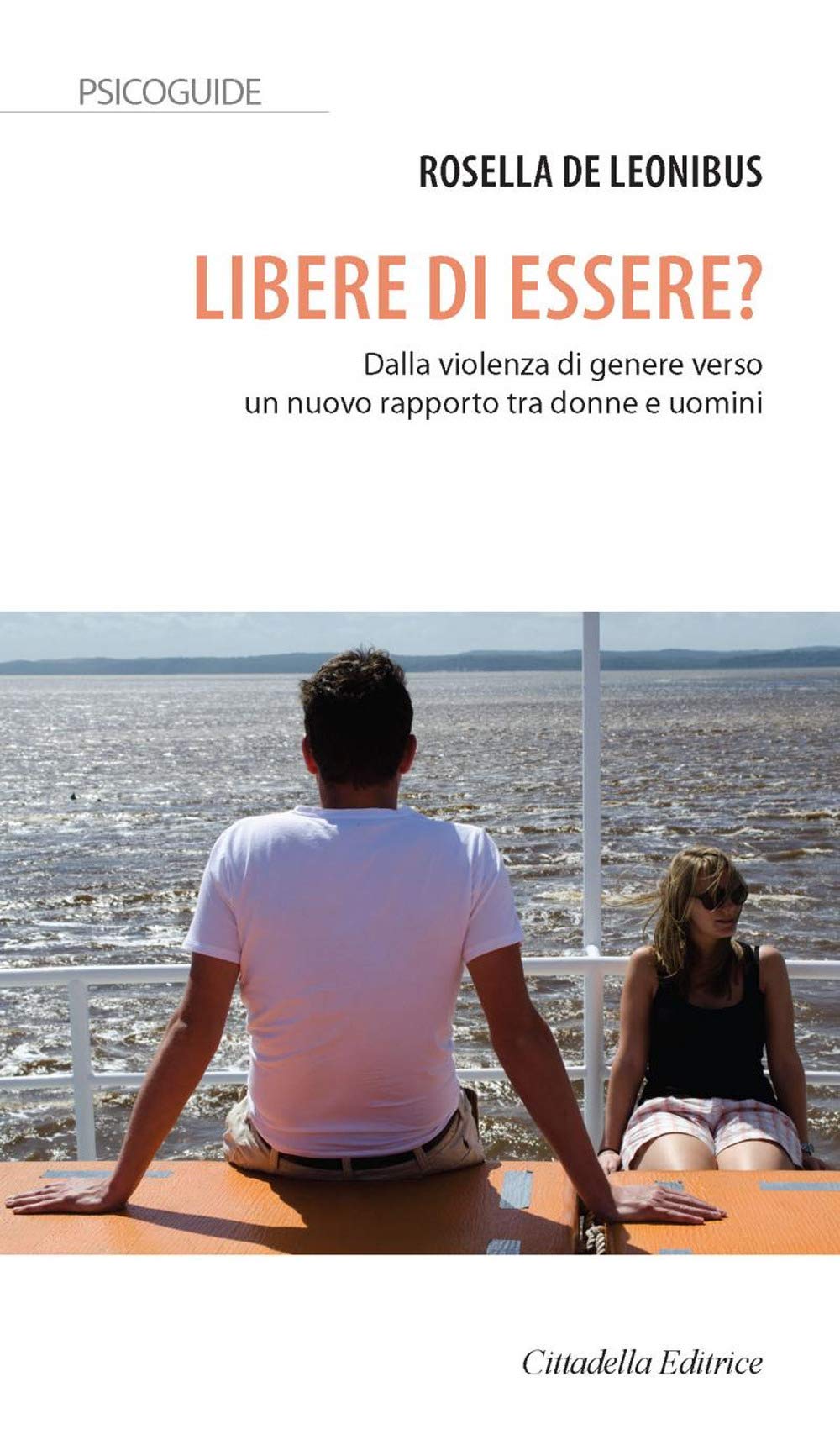 Libere di essere? Dalla violenza di genere verso un nuovo rapporto tra donne e uomini (Psicoguide) Psychology