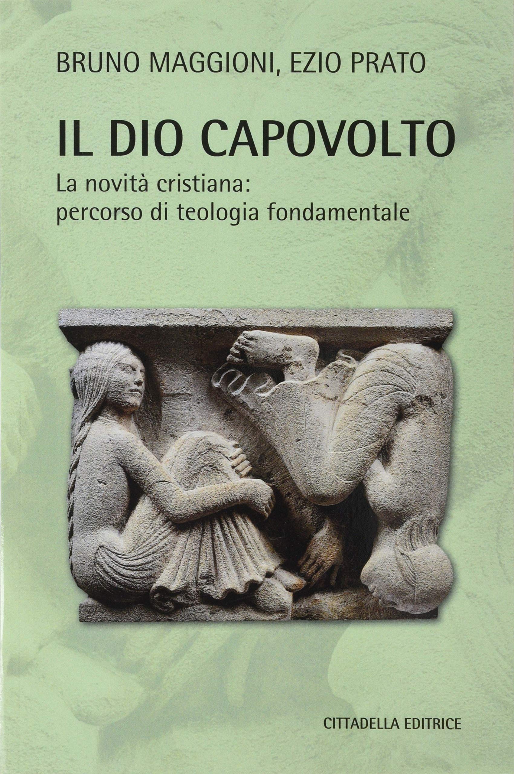 Il Dio capovolto. La novità cristiana. Percorso di teologia fondamentale Religion & Esotericism