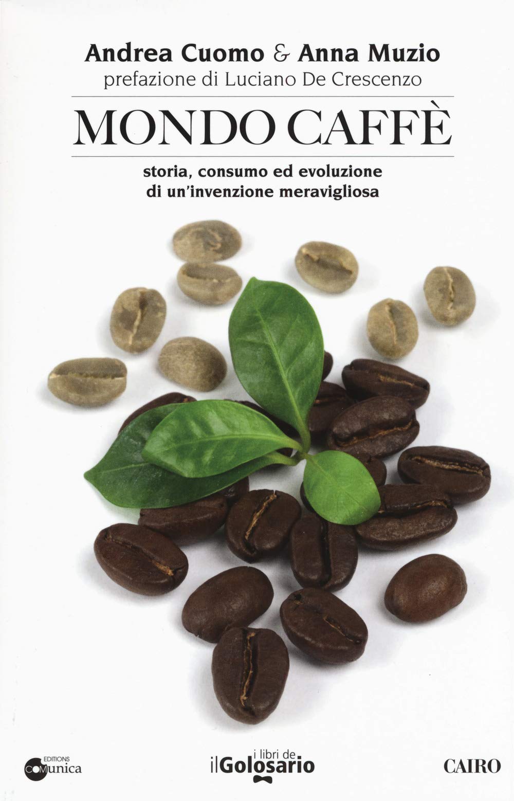 Mondo caffé. Storia, consumo ed evoluzione di un'invenzione meravigliosa book