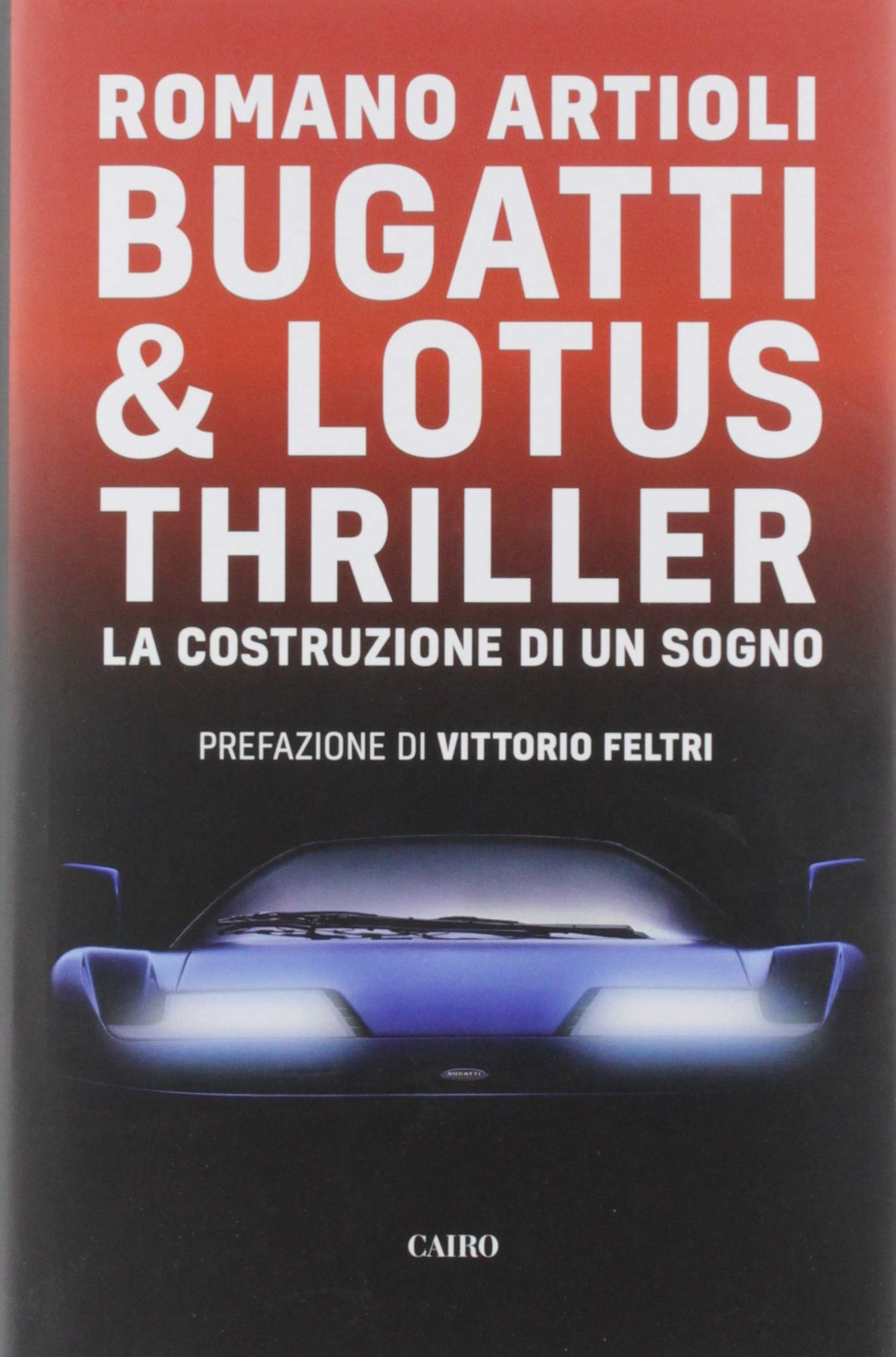 Bugatti & Lotus thriller. La costruzione di un sogno book
