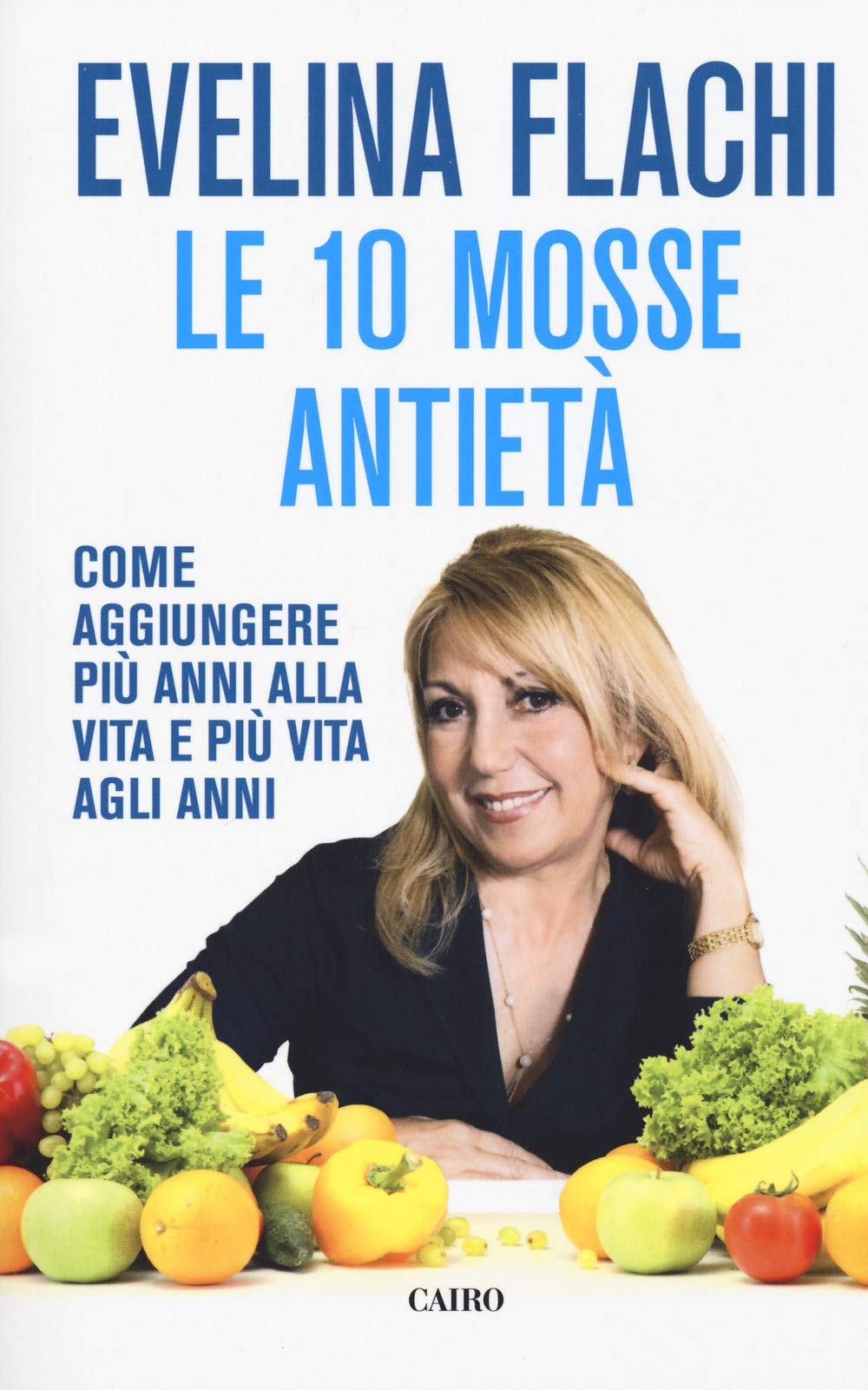 Le 10 mosse antietà. Come aggiungere più anni alla vita e più vita agli anni Health, Nutrition & Fitness