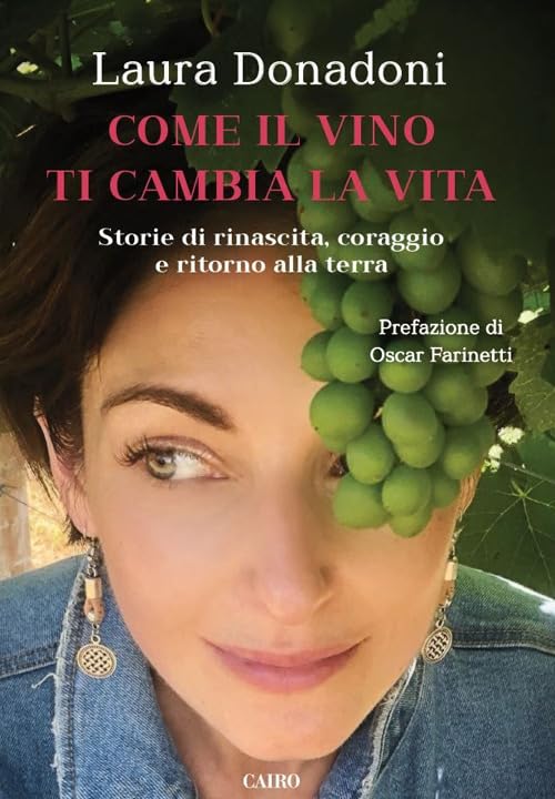 Come il vino ti cambia la vita. Storie di rinascita, coraggio e ritorno alla terra Cooking & Enjoying