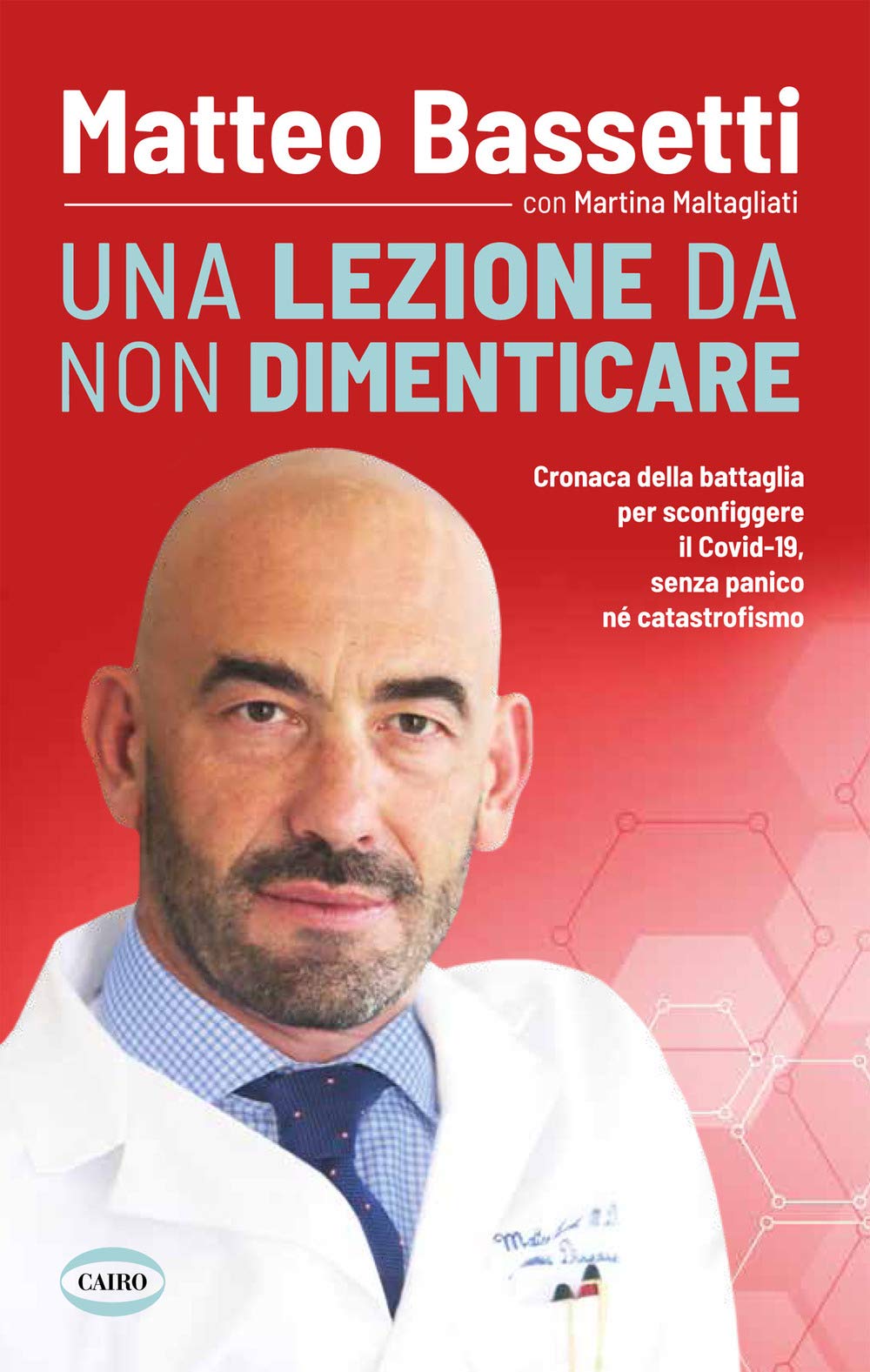 Una lezione da non dimenticare. Cronaca della battaglia per sconfiggere il Covid-19 senza panico, né catastrofismo Medicine