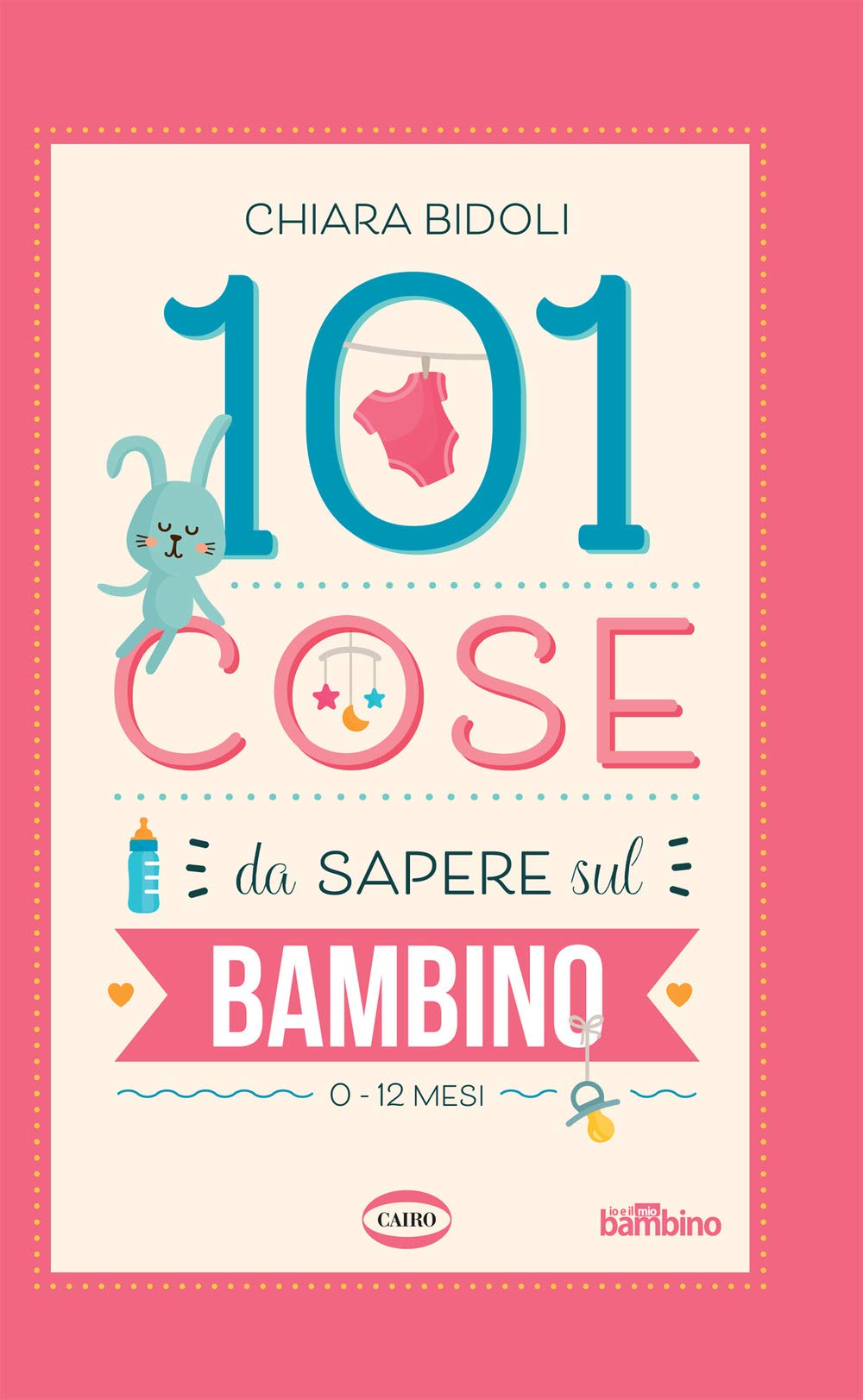 101 cose da sapere sul bambino. 0-12 mesi book