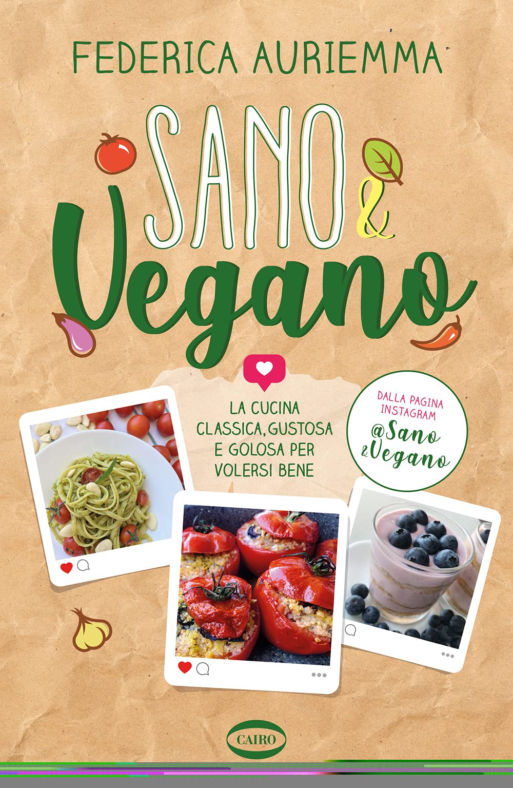 Sano & vegano. La cucina classica, gustosa e golosa per volersi bene Cooking & Enjoying