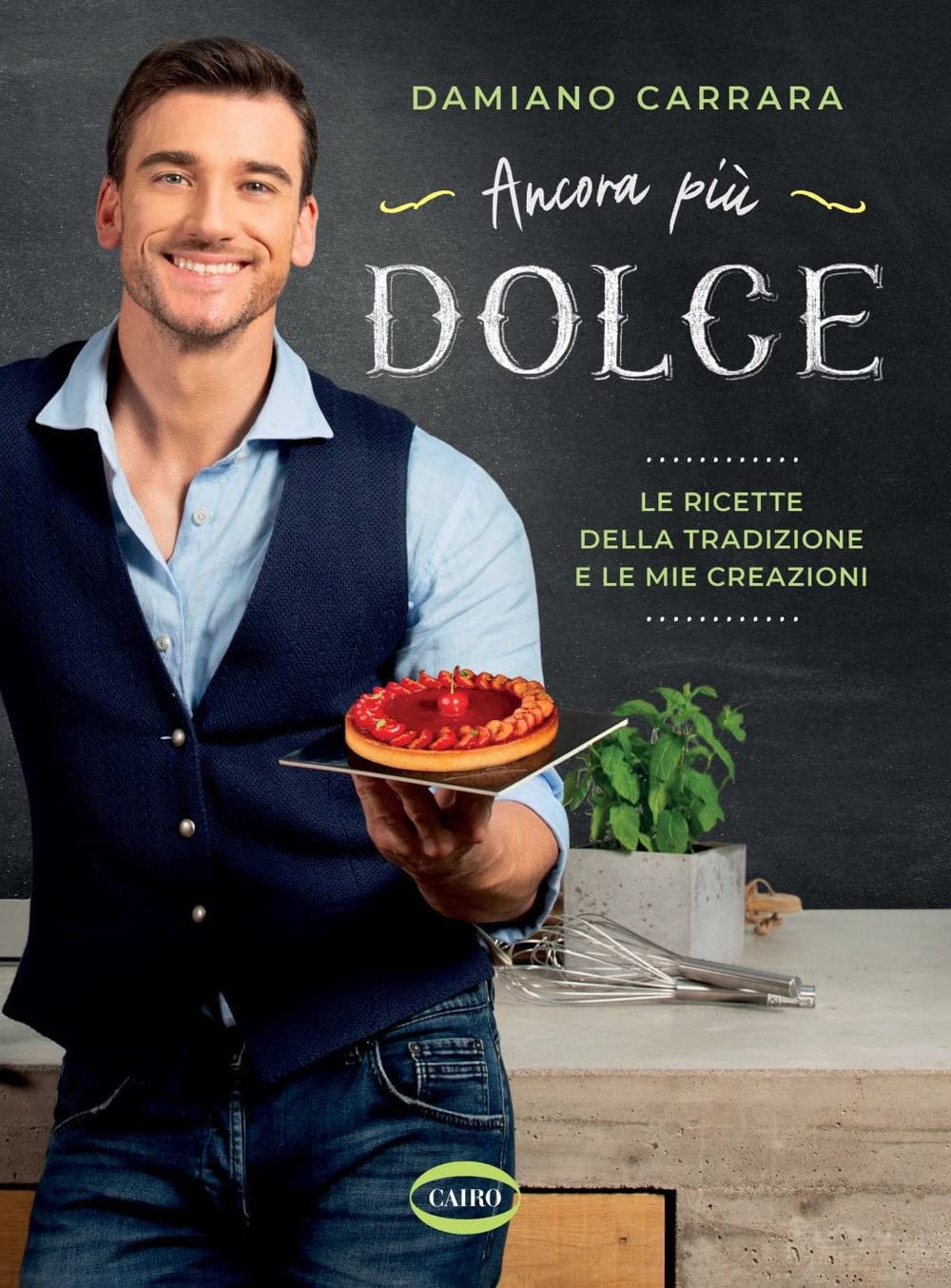 Ancora più dolce. Le ricette della tradizione e le mie creazioni Leisure, Home & Garden