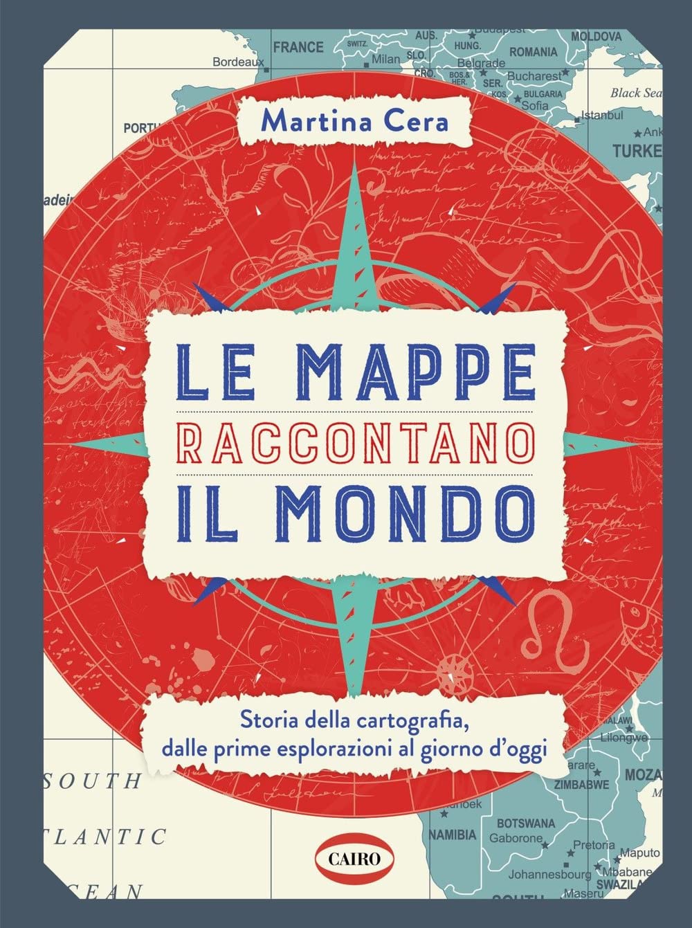 Le mappe raccontano il mondo. Storia della cartografia, dalle prime esplorazioni al giorno d'oggi. Ediz. a colori (On-Off) Geology & Geography