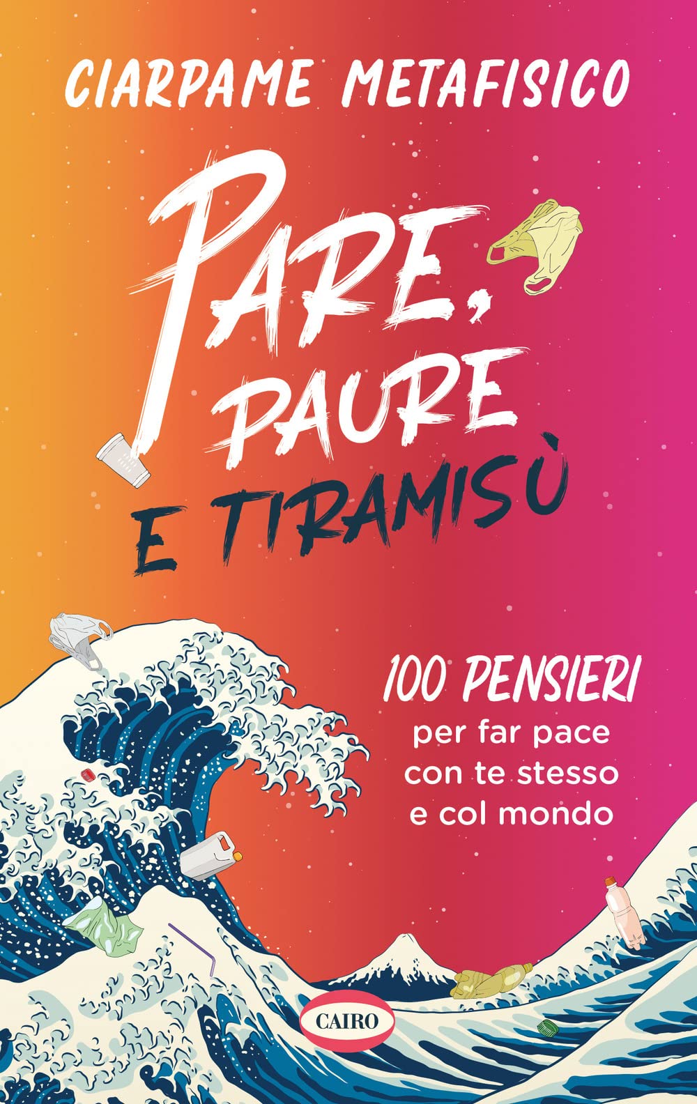Pare, paure e tiramisù. 100 pensieri per far pace con te stesso e con il mondo book