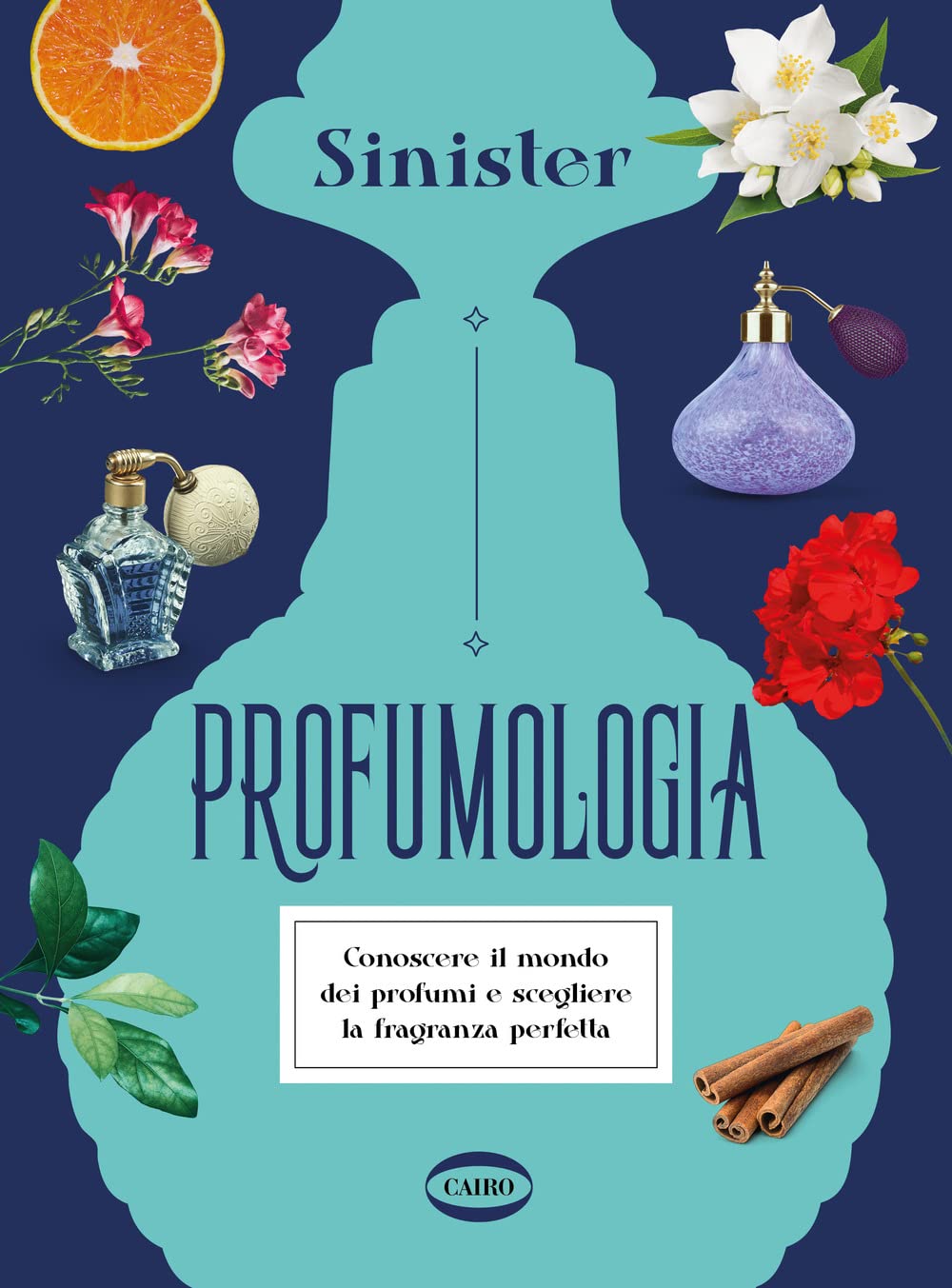 Profumologia. Conoscere il mondo dei profumi e scegliere la fragranza perfetta book