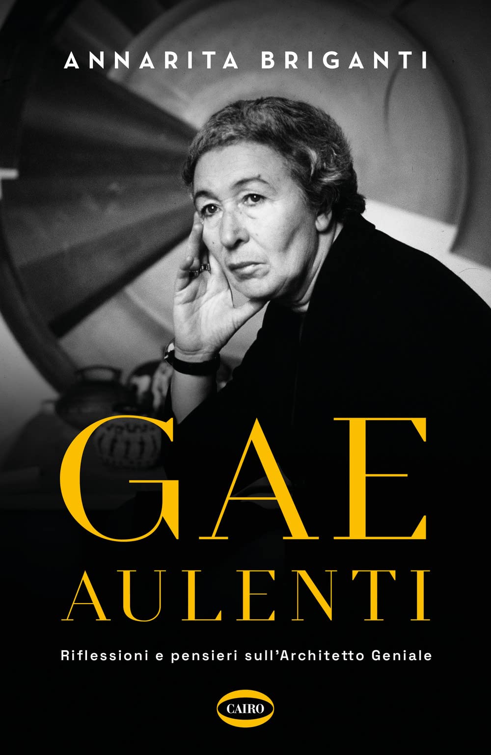 Gae Aulenti. Riflessioni e pensieri sull'Architetto Geniale (BackStage) Art & Literature
