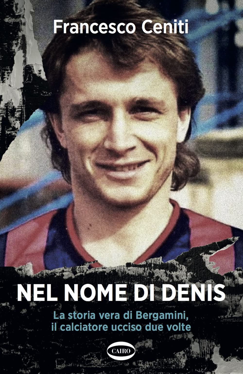 Nel nome di Denis. La storia vera di Bergamini, il calciatore ucciso due volte book